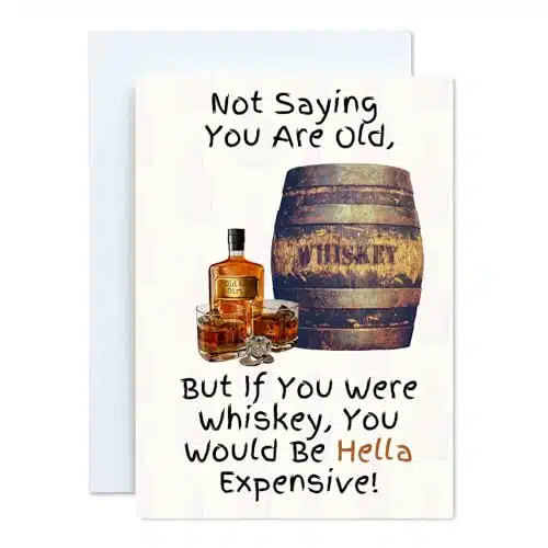 Laughs Not Saying You Are Old, But If You Were Whiskey, You Would Be Hella Expensive Birthday Card. Great Whiskey Or Bourbon Lover Birthday Card.